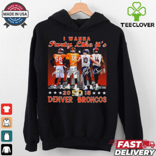 Broncos Miller Manning Nix Sutton I Wanna Party Like It’s 2015 shirt
