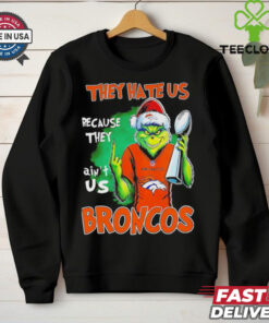 Broncos Super Bowl Christmas Grinch They Hate Us Because They Ain't Us Shirt featuring a playful Grinch design with a bold statement celebrating the Denver Broncos' Super Bowl pride and confidence.