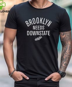 Brooklyn Needs Downstate Uup Shirt