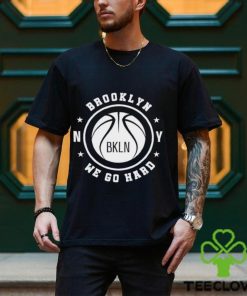 Brooklyn Nets We Go Hard shirt