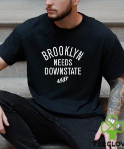 Brooklyn needs downstate classic hoodie, sweater, longsleeve, shirt v-neck, t-shirt