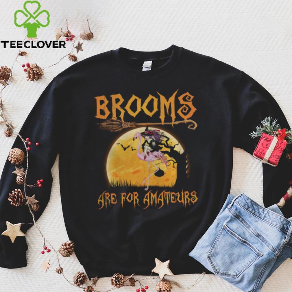 Brooms Are For Amateurs Halloween Witch Riding Flamingo Shirt Brooms Are For Amateurs Halloween Witch Riding Flamingo Shirt