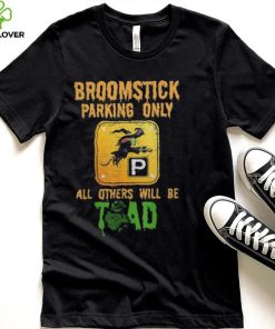 Broomstick parking only all others will be toad fancy dress shirt