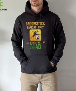 Broomstick parking only all others will be toad fancy dress shirt