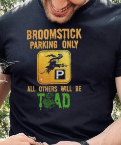 Broomstick parking only all others will be toad fancy dress shirt