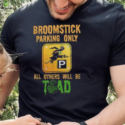 Broomstick parking only all others will be toad fancy dress shirt
