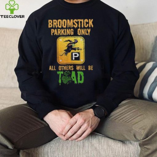 Broomstick parking only all others will be toad fancy dress shirt