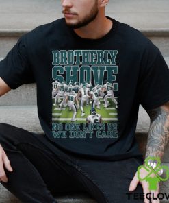 Brotherly Shove No One Likes Us We Don’t Care Philadelphia Eagles T Shirt