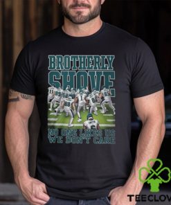 Brotherly Shove No One Likes Us We Don’t Care Philadelphia Eagles T Shirt