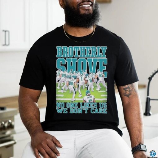 Brotherly Shove No One Likes Us We Don’t Care Philadelphia Eagles hoodie, sweater, longsleeve, shirt v-neck, t-shirt