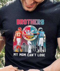 Brothers my mom can’t lose Kansas city Chiefs Philadelphia Eagles super bowl champions 2022 signatures shirt