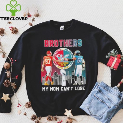 Brothers my mom can’t lose Kansas city Chiefs Philadelphia Eagles super bowl champions 2022 signatures hoodie, sweater, longsleeve, shirt v-neck, t-shirt