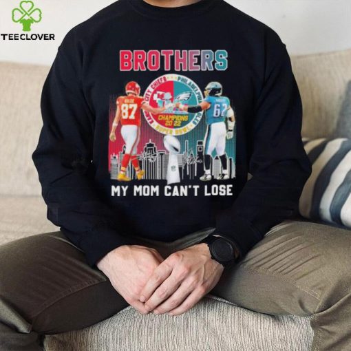 Brothers my mom can’t lose Kansas city Chiefs Philadelphia Eagles super bowl champions 2022 signatures hoodie, sweater, longsleeve, shirt v-neck, t-shirt