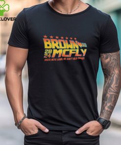 Brown Mcfly 2024 where we’re going we don’t need roads shirt