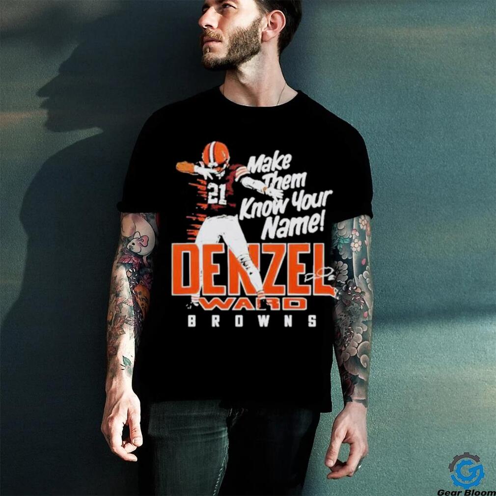 Browns Denzel Ward Make Them Know Your Name Signature 2024 T Shirt Browns Denzel Ward Make Them Know Your Name Signature 2024 T Shirt