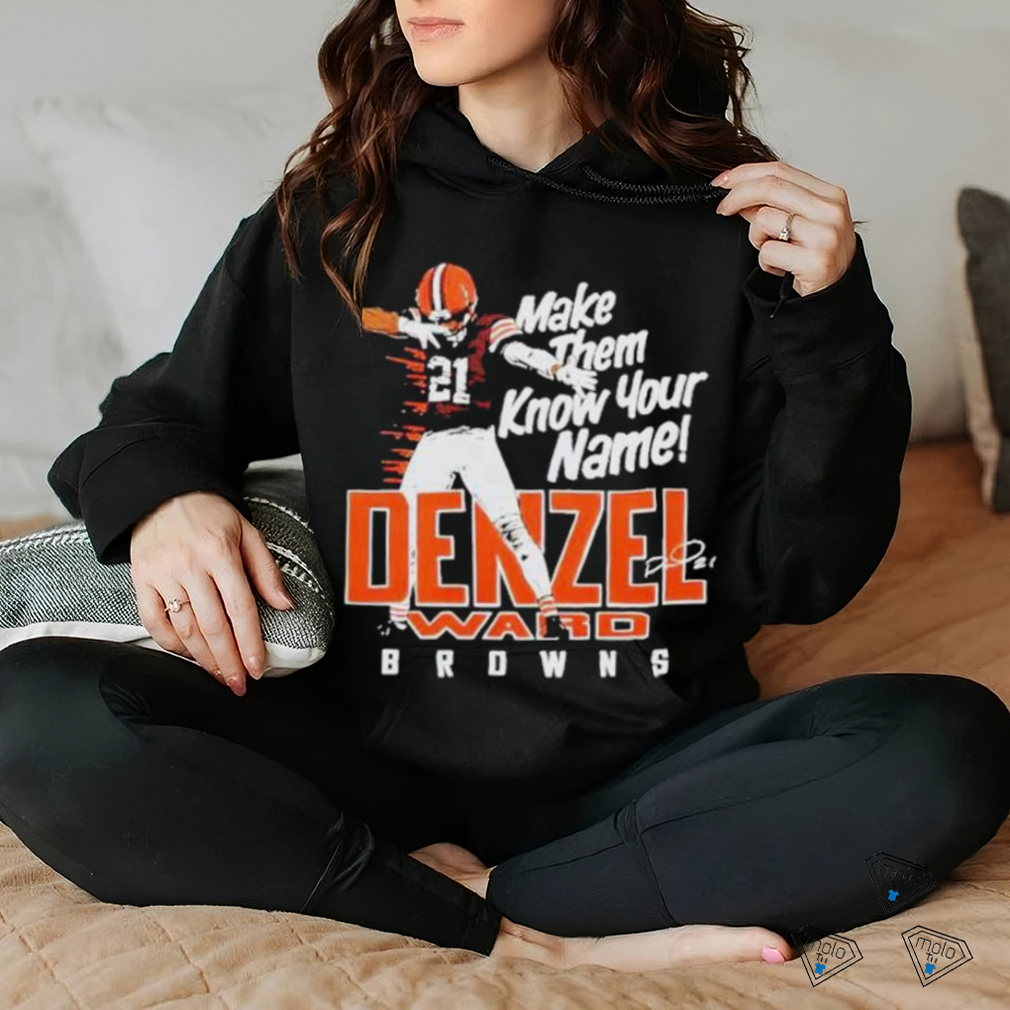 Browns Denzel Ward Make Them Know Your Name Signature 2024 T Shirt Browns Denzel Ward Make Them Know Your Name Signature 2024 T Shirt