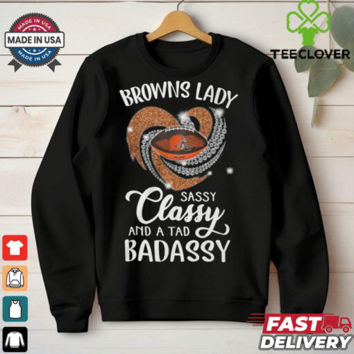 Browns Laydy Sassy Classy And A Tad Badassy Shirt
