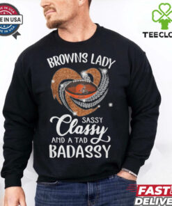 Browns Laydy Sassy Classy And A Tad Badassy Shirt