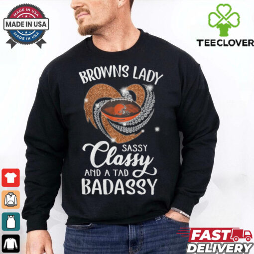 Browns Laydy Sassy Classy And A Tad Badassy Shirt