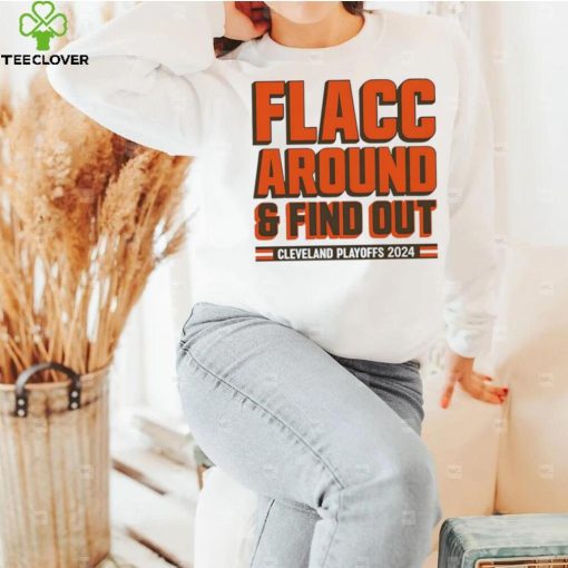 Browns Playoffs 2024 Flacc Around And Find Out Shirt