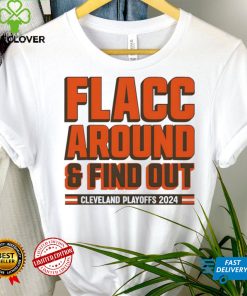 Browns Playoffs 2024 Flacc Around And Find Out Shirt