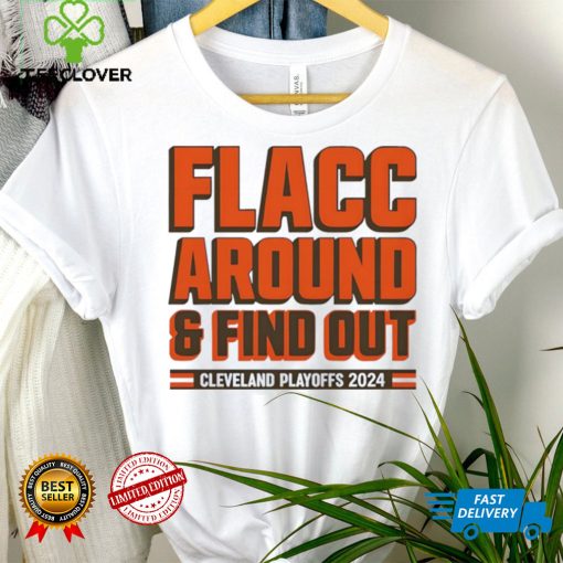 Browns Playoffs 2024 Flacc Around And Find Out Shirt