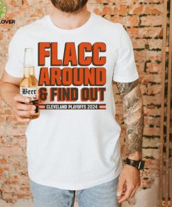 Browns Playoffs 2024 Flacc Around And Find Out Shirt