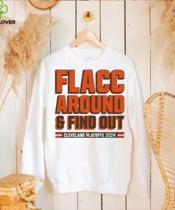 Browns Playoffs 2024 Flacc Around And Find Out Shirt