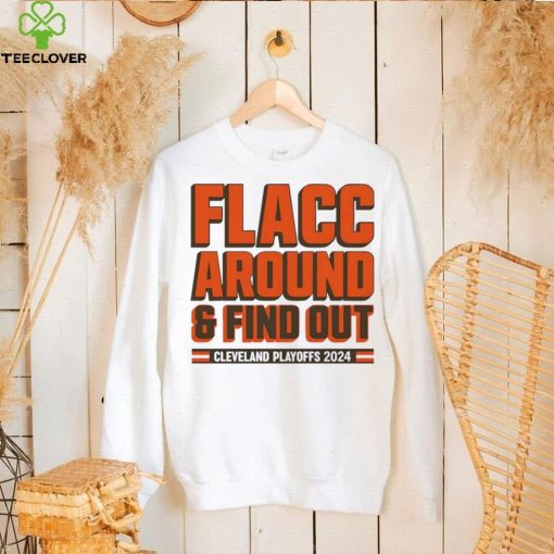 Browns Playoffs 2024 Flacc Around And Find Out Shirt