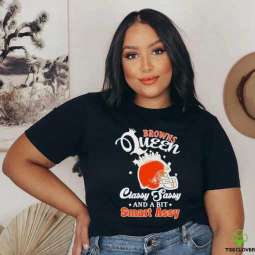 Browns Queen Classy Sassy And A Bit Smart Assy Helmet T Shirt