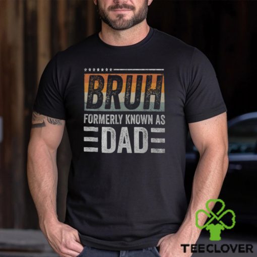 Bruh Formerly Known As Dad Fathers Day Dad Mens Men’s T hoodie, sweater, longsleeve, shirt v-neck, t-shirt