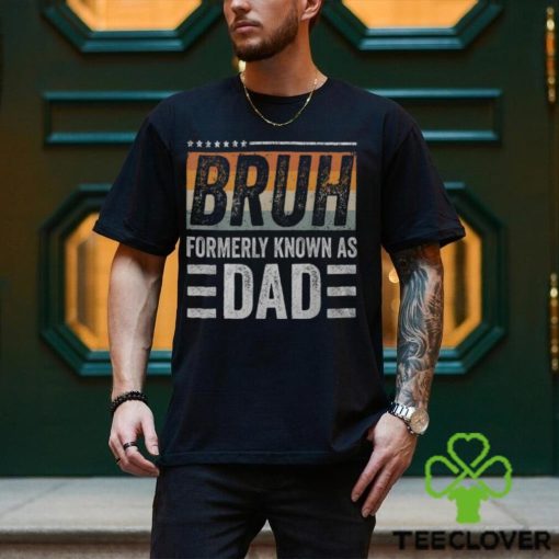 Bruh Formerly Known As Dad Fathers Day Dad Mens Men’s T hoodie, sweater, longsleeve, shirt v-neck, t-shirt