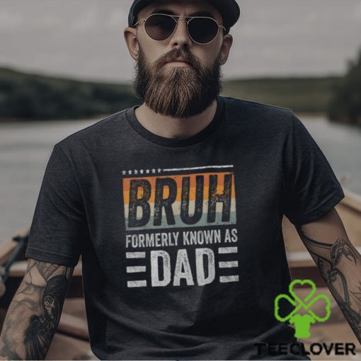 Bruh Formerly Known As Dad Fathers Day Dad Mens Men’s T hoodie, sweater, longsleeve, shirt v-neck, t-shirt