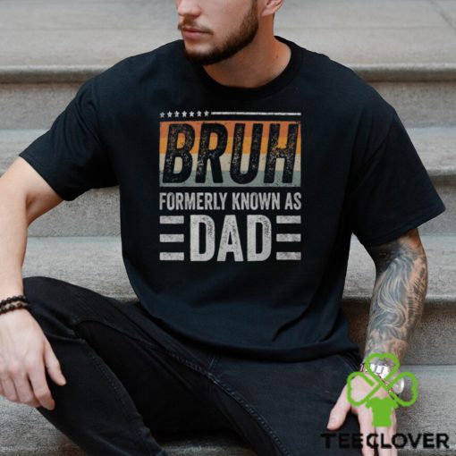 Bruh Formerly Known As Dad Fathers Day Dad Mens Men’s T hoodie, sweater, longsleeve, shirt v-neck, t-shirt