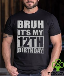 Bruh It's My 12Th Birthday I'm 12 Year Old Birthday Men's T shirt