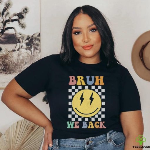 Bruh We Back To School T Shirt