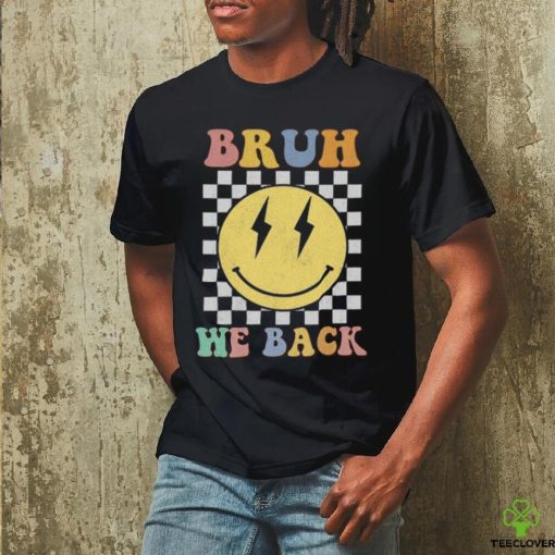 Bruh We Back To School T Shirt