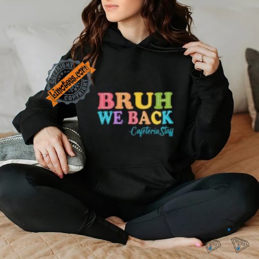 Bruh we back shirt