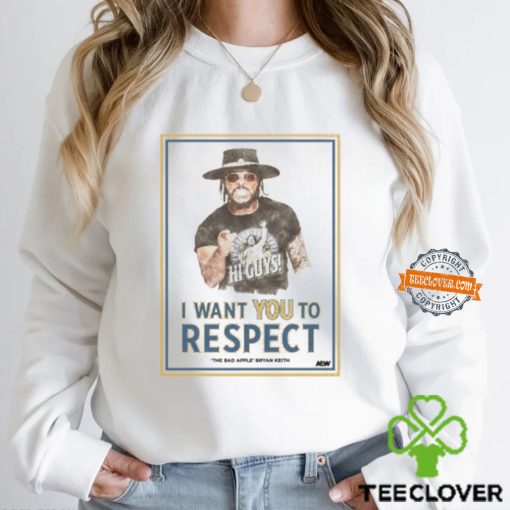 Bryan Keith I Want You To Respect Shirt