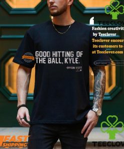 Bryson Stott Good Hitting Of The Ball, Kyle Shirt