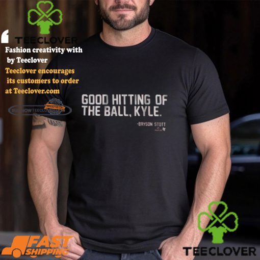 Bryson Stott Good Hitting Of The Ball, Kyle Shirt