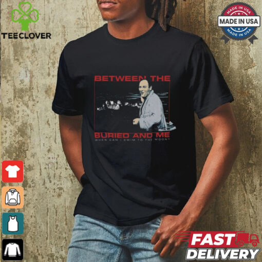 Btbamazon The Buried And Me When Can I Swim To The Moon Shirt