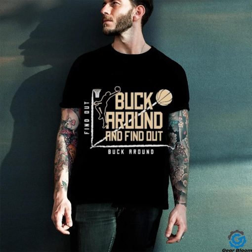 Buck Around Find Out Milwaukee Bucks Basketball shirt