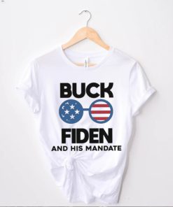 Buck Fiden Buck Fiden And His Mandates Republican Shirt