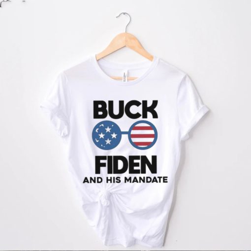 Buck Fiden Buck Fiden And His Mandates Republican Shirt