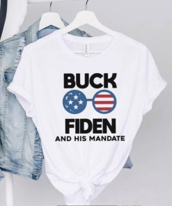 Buck Fiden Buck Fiden And His Mandates Republican Shirt