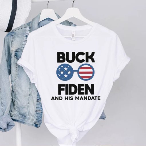 Buck Fiden Buck Fiden And His Mandates Republican Shirt