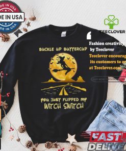 Buckle Up Buttercup You Just Flipped My Witch Switch Witch Riding Broom On The Highway Happy Halloween 2024 T shirt