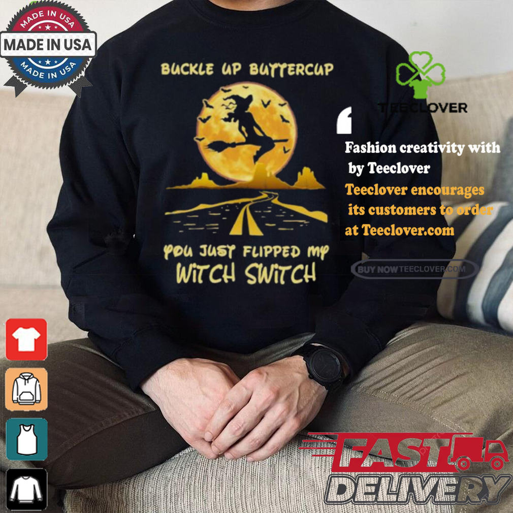 Buckle Up Buttercup You Just Flipped My Witch Switch Witch Riding Broom On The Highway Happy Halloween 2024 T shirt Buckle Up Buttercup You Just Flipped My Witch Switch Witch Riding Broom On The Highway Happy Halloween 2024 T shirt