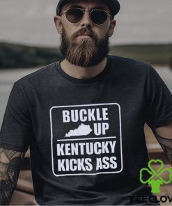 Buckle up Kentucky kicks ass shirt